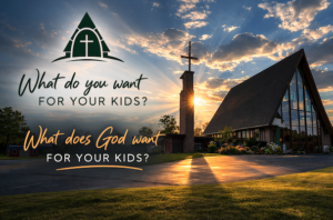 Read more about the article What do you want for your kids? What does God want for your kids?