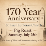 Celebrating 170 Years of Word and Sacrament Ministry at St. Paul